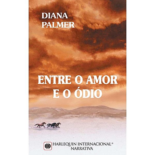 Entre o amor e o ódio / Harlequin Internacional Bd.39, Diana Palmer