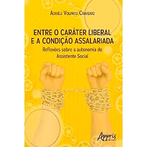 Entre o Caráter Liberal e a Condição Assalariada: Reflexões sobre a Autonomia do Assistente Social, Adriéli Volpato Craveiro