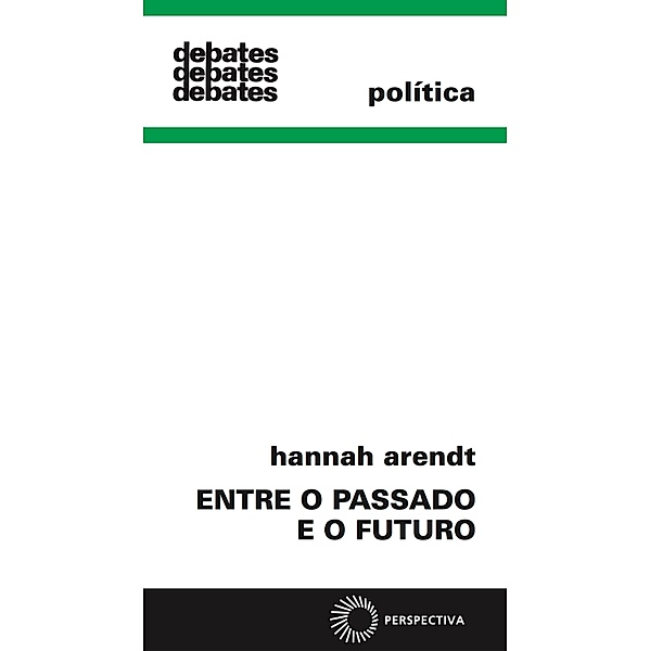 Entre o passado e o futuro / Debates, Hannah Arendt