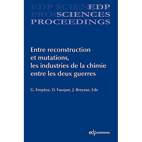 Entre reconstruction et mutations, les industries de la chimie entre les deux guerres, Gérard Emptoz, Danielle Fauque, Jacques Breysse