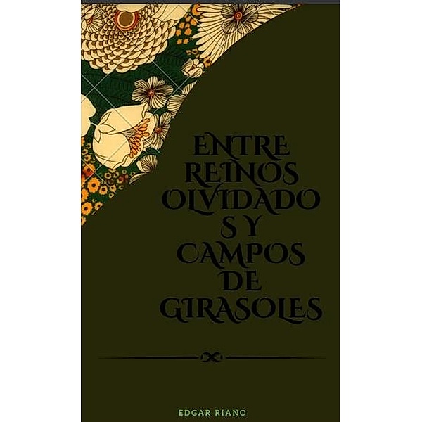 Entre Reinos Olvidados y Campos de Girasoles, Edgar Riaño