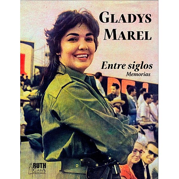 Entre siglos. Memorias, Gladys Marel