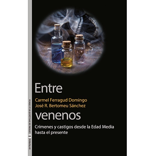 Entre venenos / Sin Fronteras Bd.38, Carmel Ferragud Domingo, José Ramón Bertomeu Sánchez