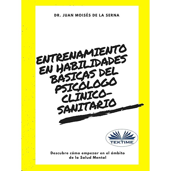 Entrenamiento En Habilidades Básicas Del Psicólogo Clínico-Sanitario, Juan Moisés de La Serna