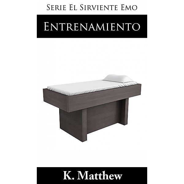 Entrenamiento (Serie El Sirviente Emo Libro 2) / Babelcube, K. Matthew