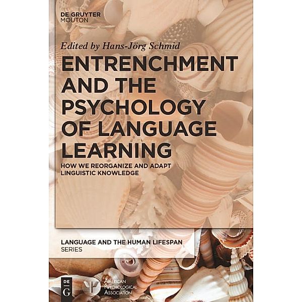 Entrenchment and the Psychology of Language Learning / Language and the Human Life Span