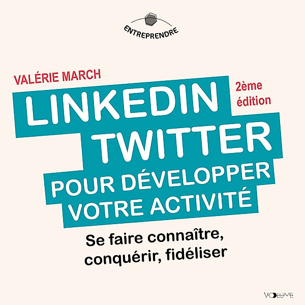 Entreprendre - 1 - LinkedIn, Twitter pour développer votre activité, Valérie March