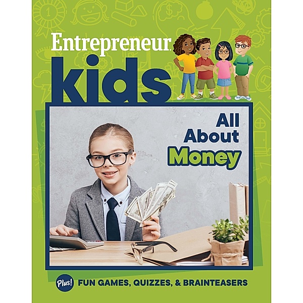 Entrepreneur Kids: All About Money / Entrepreneur Kids, The Staff of Entrepreneur Media