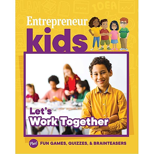 Entrepreneur Kids: Let's Work Together, The Staff of Entrepreneur Media Inc.