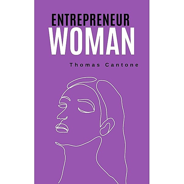 Entrepreneur Woman (Thomas Cantone, #1) / Thomas Cantone, Thomas Cantone