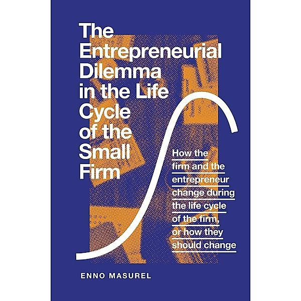 Entrepreneurial Dilemma in the Life Cycle of the Small Firm, Enno Masurel