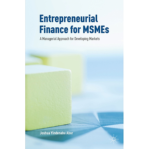 Entrepreneurial Finance for MSMEs, Joshua Yindenaba Abor