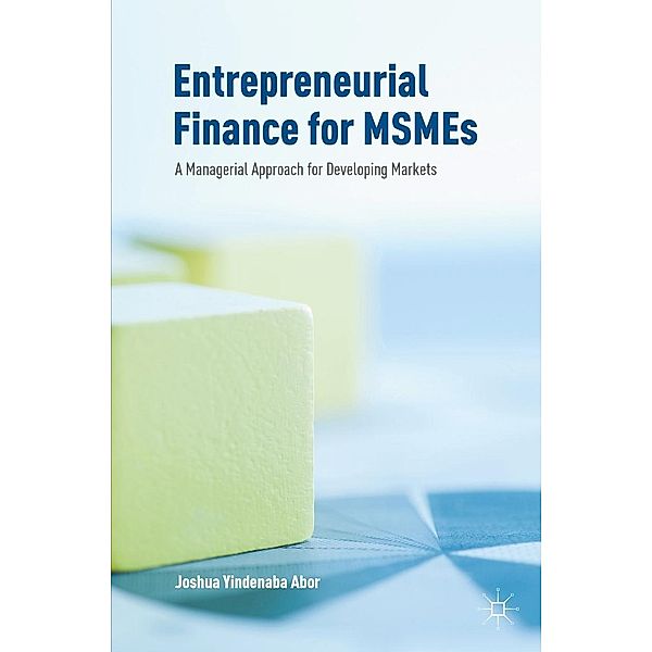 Entrepreneurial Finance for MSMEs / Progress in Mathematics, Joshua Yindenaba Abor