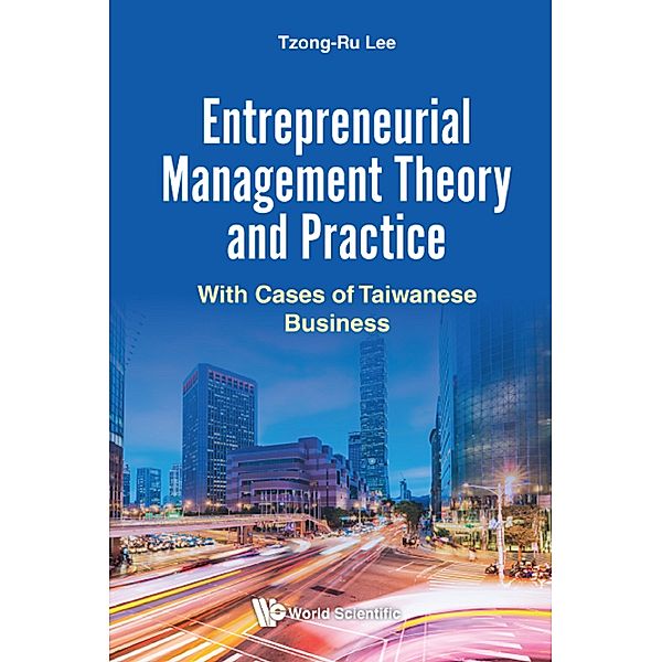 Entrepreneurial Management Theory and Practice, Tzong-Ru Lee