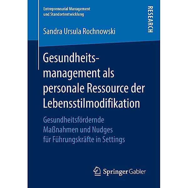 Entrepreneurial Management und Standortentwicklung / Gesundheitsmanagement als personale Ressource der Lebensstilmodifikation, Sandra Ursula Rochnowski