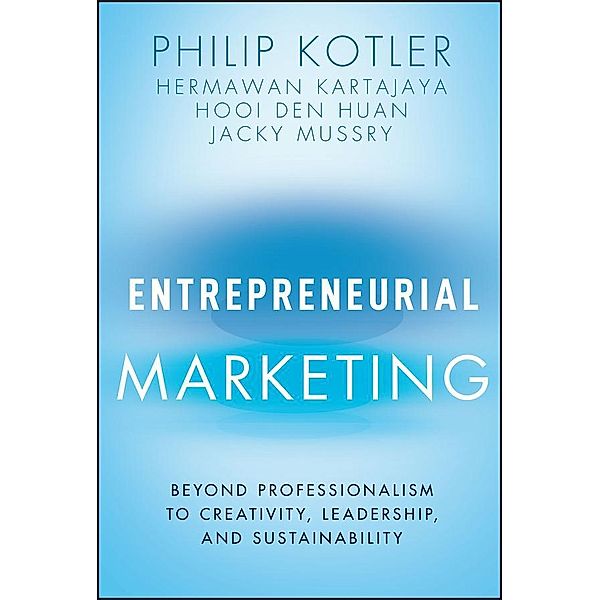 Entrepreneurial Marketing, Philip Kotler, Hermawan Kartajaya, Hooi Den Huan, Jacky Mussry