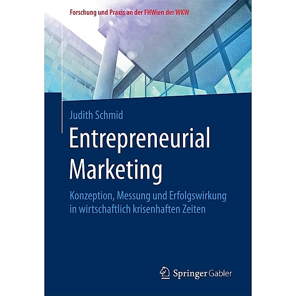 Entrepreneurial Marketing / Forschung und Praxis an der FHWien der WKW, Judith Schmid