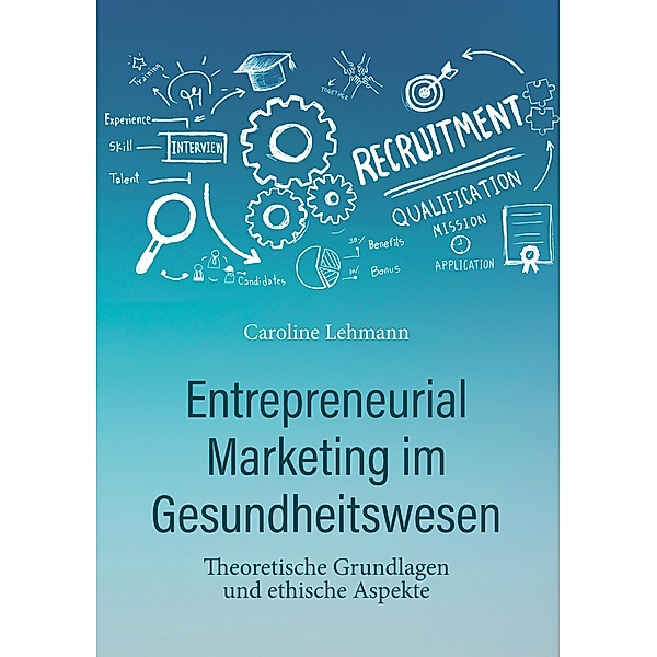 Entrepreneurial Marketing im Gesundheitswesen, Caroline Lehmann