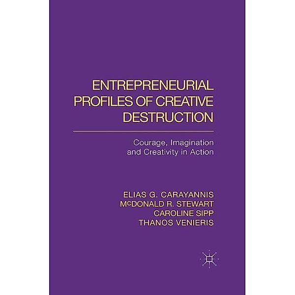 Entrepreneurial Profiles of Creative Destruction, Elias G. Carayannis, M. Stewart, C. Sipp, T. Venieris
