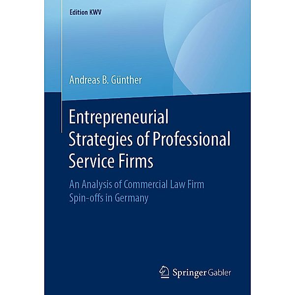 Entrepreneurial Strategies of Professional Service Firms / Edition KWV, Andreas B. Günther
