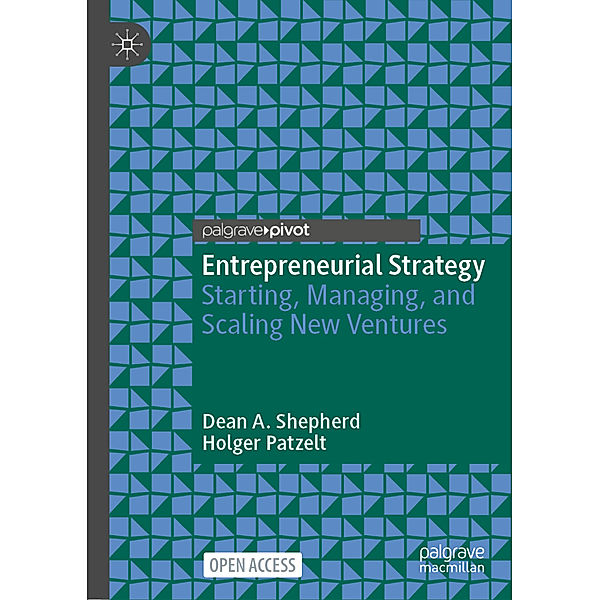 Entrepreneurial Strategy, Dean A. Shepherd, Holger Patzelt