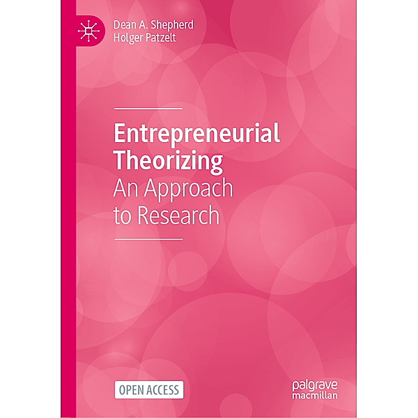 Entrepreneurial Theorizing, Dean A. Shepherd, Holger Patzelt