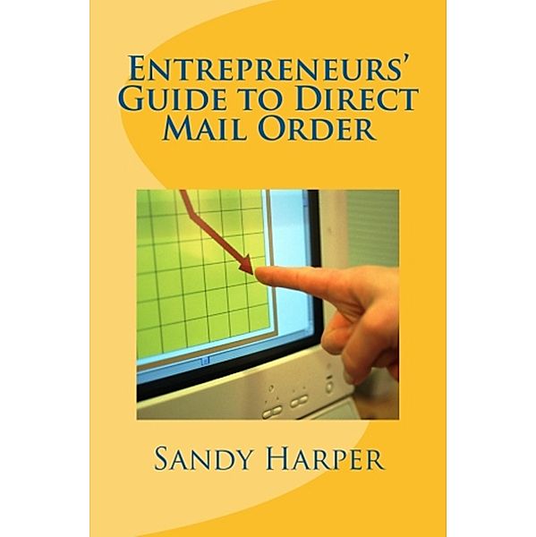 Entrepreneurs' Guide to Direct Mail Order / Sandy Harper, SANDY HARPER