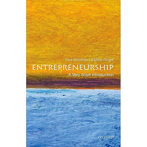 Entrepreneurship: A Very Short Introduction / Very Short Introductions, Paul Westhead, Mike Wright