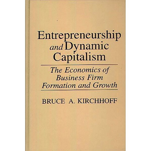 Entrepreneurship and Dynamic Capitalism, Bruce Kirchhoff