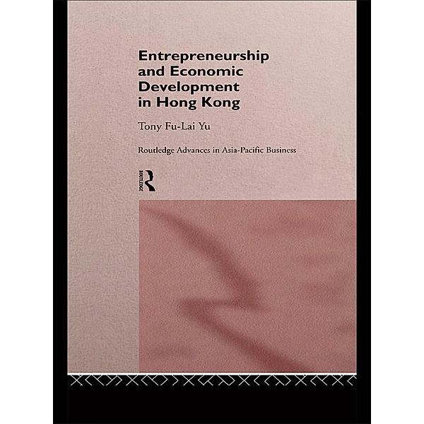 Entrepreneurship and Economic Development in Hong Kong, Tony Fu-Lai Yu