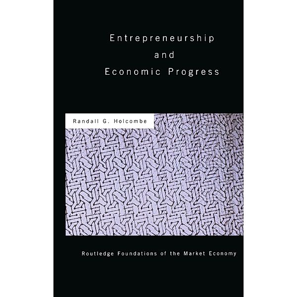 Entrepreneurship and Economic Progress, Randall Holcombe