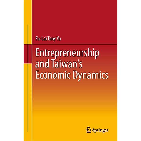 Entrepreneurship and Taiwan's Economic Dynamics, Fu-Lai Tony Yu