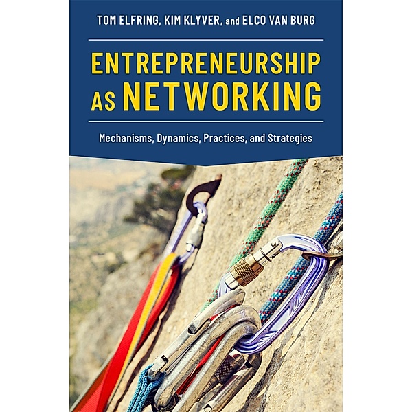 Entrepreneurship as Networking, Tom Elfring, Kim Klyver, Elco van Burg