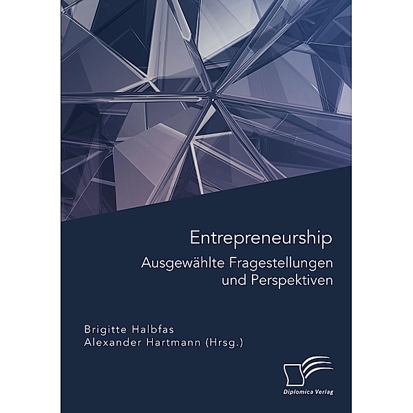 Entrepreneurship. Ausgewählte Fragestellungen und Perspektiven, Alexander Hartmann, Brigitte Halbfas