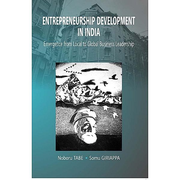 Entrepreneurship Development In India Emergence From Local To Global Business Leadership, Noboru Tabe, Somu Giriappa