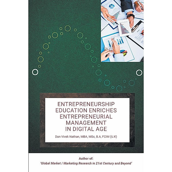 Entrepreneurship Education Enriches Entrepreneurial Management in Digital Age, Dan Vivek Nathan MBA MSc B. A FCIM (U. K)