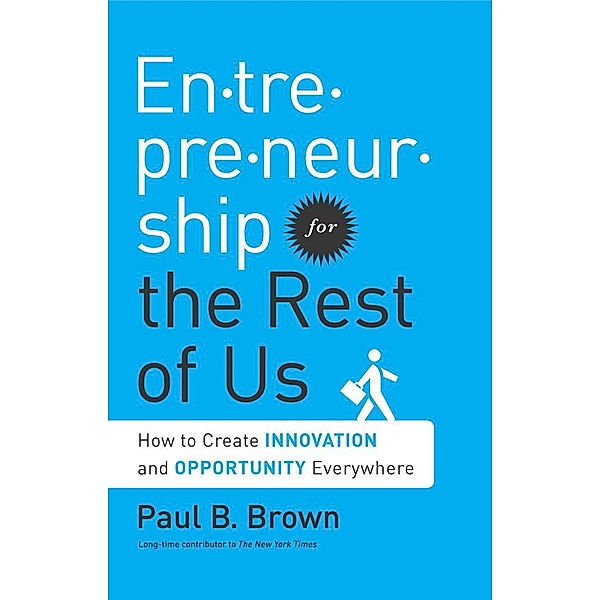 Entrepreneurship for the Rest of Us, Paul B. Brown