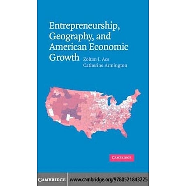 Entrepreneurship, Geography, and American Economic Growth, Zoltan J. Acs