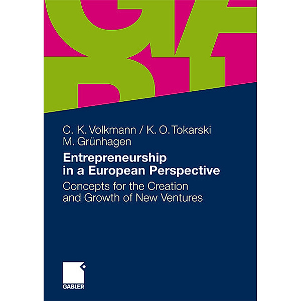 Entrepreneurship in a European Perspective, Christine K. Volkmann, Kim Oliver Tokarski, Marc Grünhagen