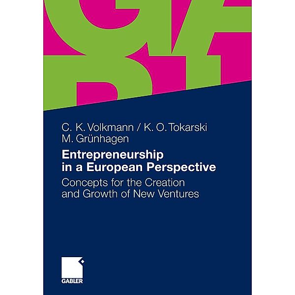 Entrepreneurship in a European Perspective, Christine K. Volkmann, Kim Oliver Tokarski, Marc Grünhagen