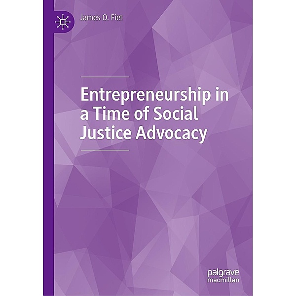 Entrepreneurship in a Time of Social Justice Advocacy / Progress in Mathematics, James O. Fiet