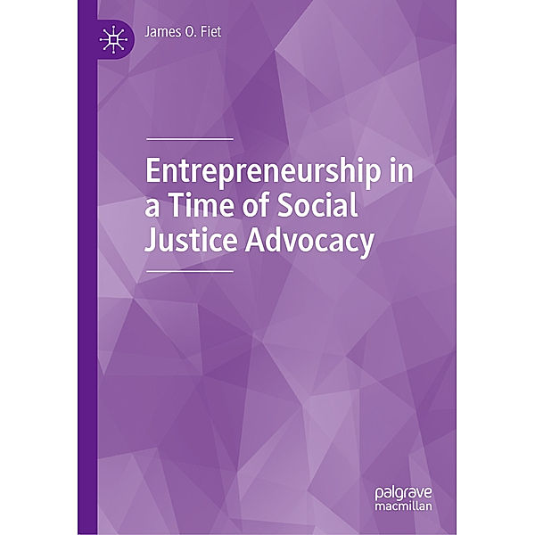 Entrepreneurship in a Time of Social Justice Advocacy, James O. Fiet