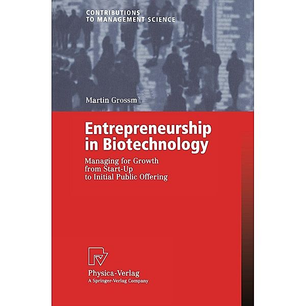 Entrepreneurship in Biotechnology / Contributions to Management Science, Martin Grossmann