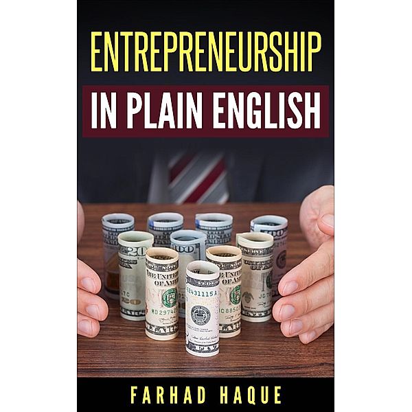 Entrepreneurship in Plain English, Farhad Haque