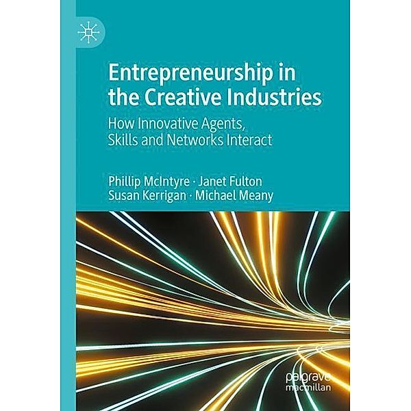 Entrepreneurship in the Creative Industries, Phillip McIntyre, Janet Fulton, Susan Kerrigan, Michael Meany