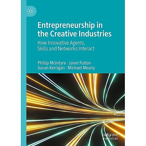 Entrepreneurship in the Creative Industries / Progress in Mathematics, Phillip McIntyre, Janet Fulton, Susan Kerrigan, Michael Meany