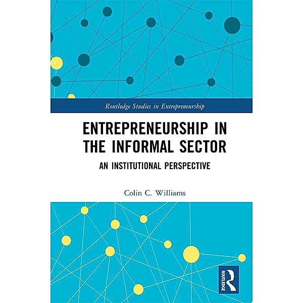 Entrepreneurship in the Informal Sector, Colin C. Williams