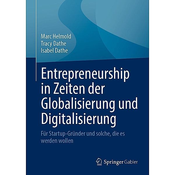 Entrepreneurship in Zeiten der Globalisierung und Digitalisierung, Marc Helmold, Tracy Dathe, Isabel Dathe