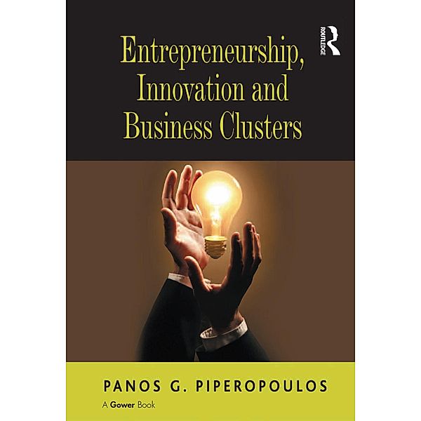 Entrepreneurship, Innovation and Business Clusters, Panos G. Piperopoulos