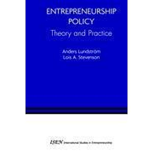 Entrepreneurship Policy: Theory and Practice, Anders Lundstrom, Lois A. Stevenson
